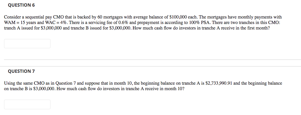  QUESTION 6 Consider a sequential pay CMO that is backed by