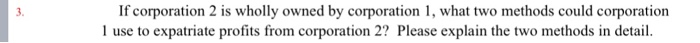  Please I need a long answer If corporation 2 is wholly