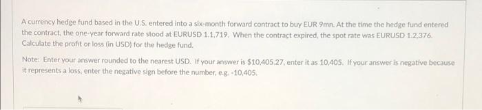  A currency hedge fund based in the U.S. entered into a