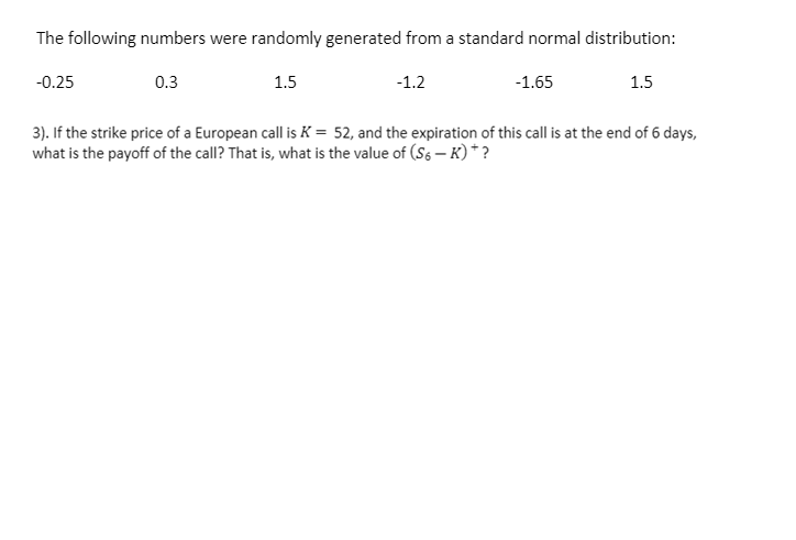 The following numbers were randomly generated from a standard normal distribution: