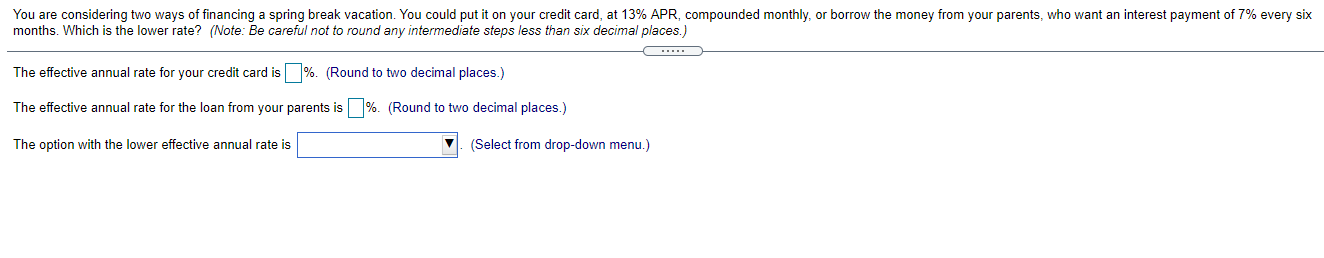  You are considering two ways of financing a spring break vacation.