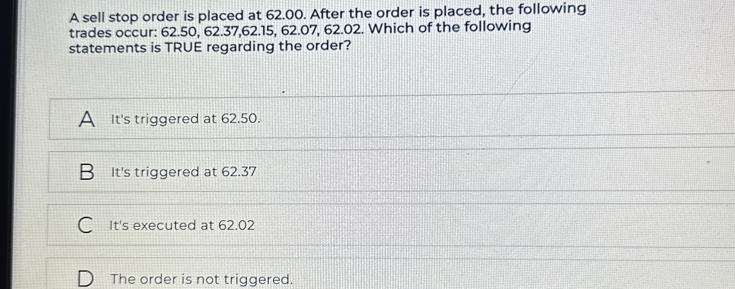  A sell stop order is placed at 62.00. After the order