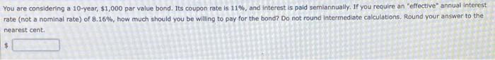  You are considering a 10-year, $1,000 par value bond. Its coupon
