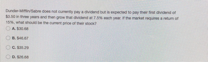  Dunder-Mifflin/Sabre does not currently pay a dividend but is expected to