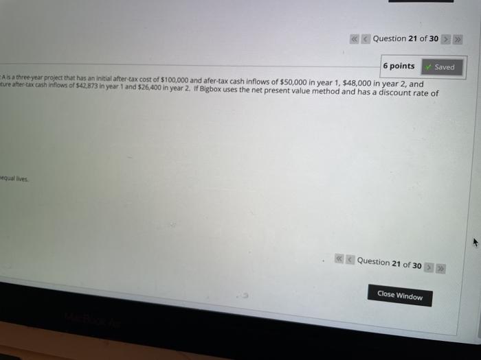 response Question 21 Bigbox, Inc. is considering two, mutually exclusive projects, Project