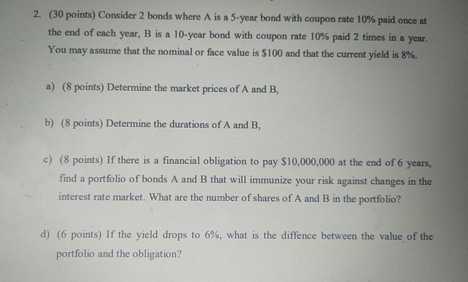 2. (30 points) Consider 2 bonds where A is a 5-year