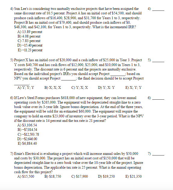  4) Sun Lee's is considering two mutually exclusive projects that have