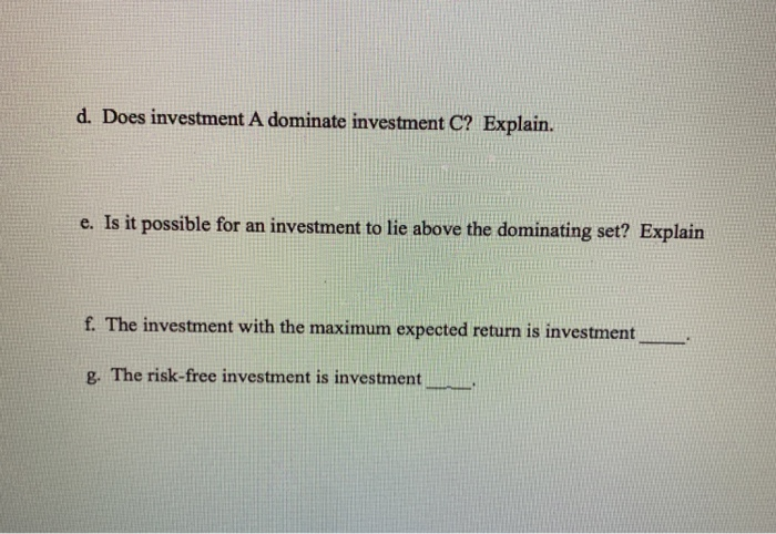 Set Risk a. Explain why investment A dominates investment B b. Explain