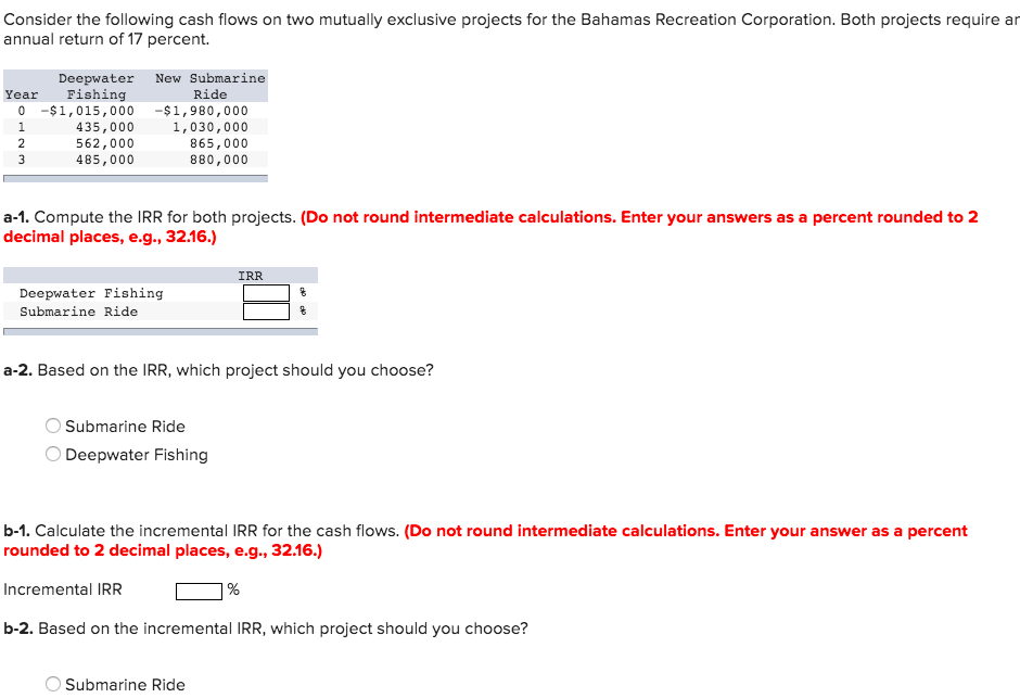  Consider the following cash flows on two mutually exclusive projects for