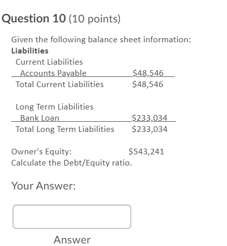  Question 10 (10 points) Given the following balance sheet information: Liabilities