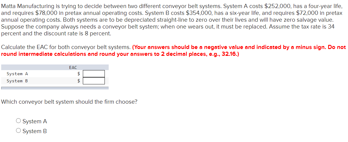  Matta Manufacturing is trying to decide between two different conveyor belt