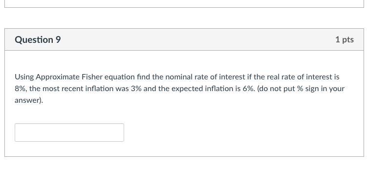 Question 9 1 pts Using Approximate Fisher equation find the nominal