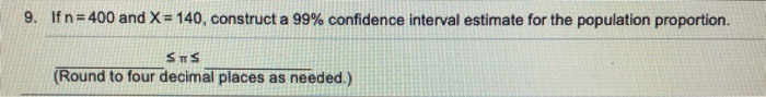  9. If n = 400 and X = 140, construct a
