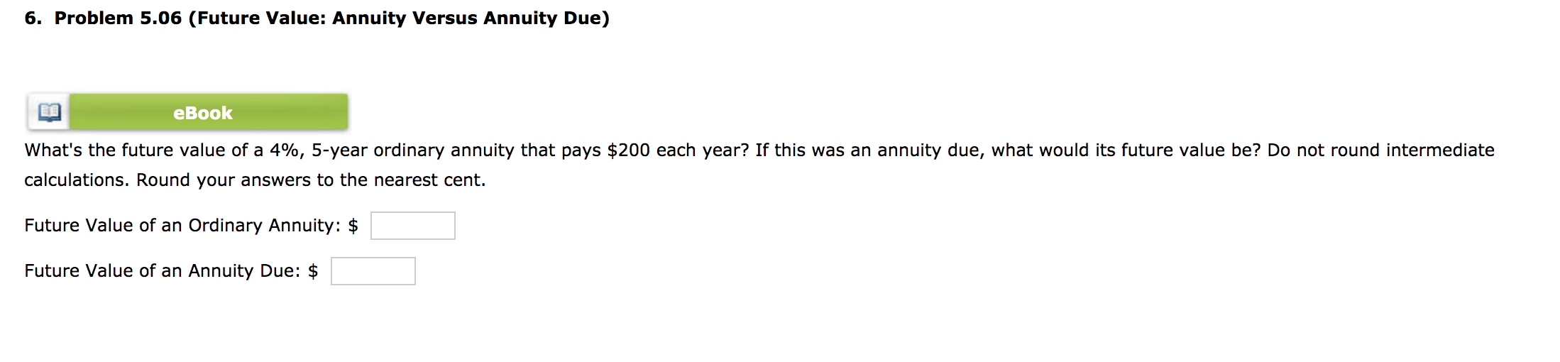  6. Problem 5.06 (Future Value: Annuity Versus Annuity Due) eBook What's