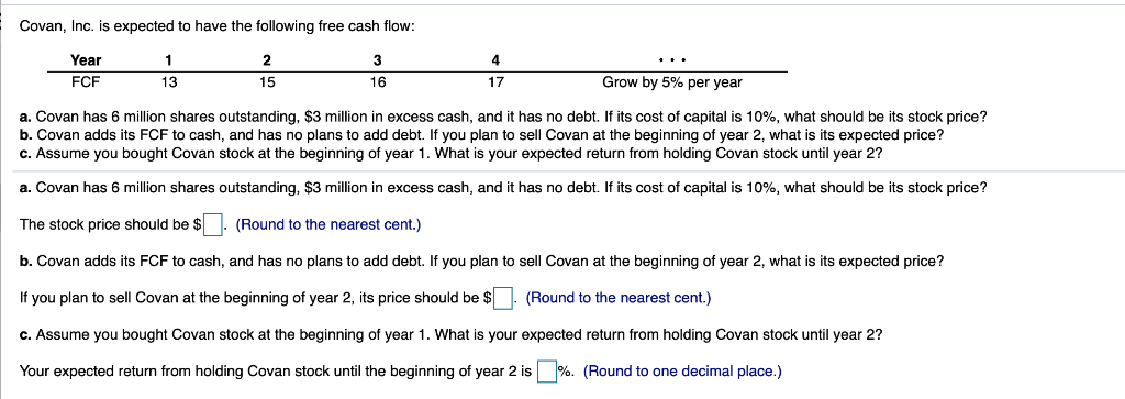 please help! Covan, Inc. is expected to have the following free cash