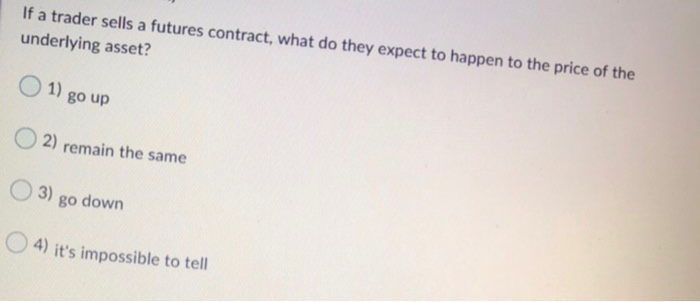 please answer both questions , Thank you!!! If a trader sells a