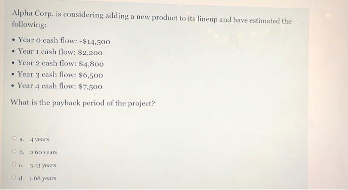  Alpha Corp. is considering adding a new product to its lineup