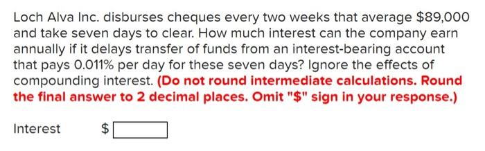  Loch Alva Inc. disburses cheques every two weeks that average $89,000