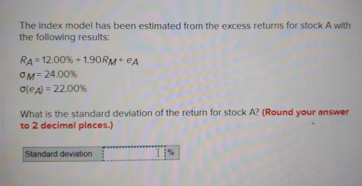 has been estimated for stocks A and B with the following results:
