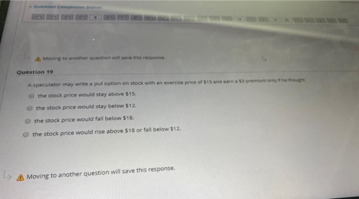  Moving to another question will save this response Question 19 A