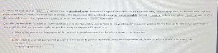  An important application of select yterest involves amortized loans. Some common