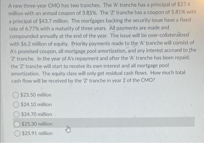  a A new three-year CMO has two tranches. The 'A tranche