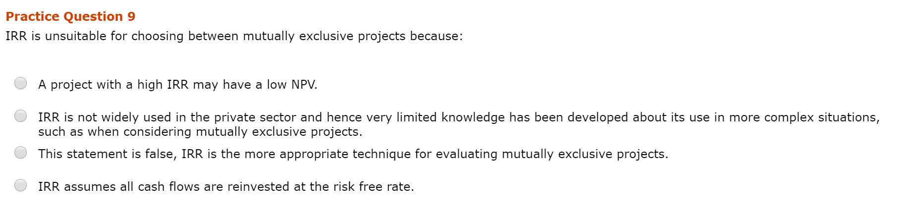 Practice Question 9 IRR is unsuitable for choosing between mutually exclusive