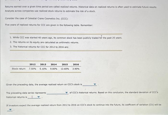  Retums eamed over a given time period are called realized returns.