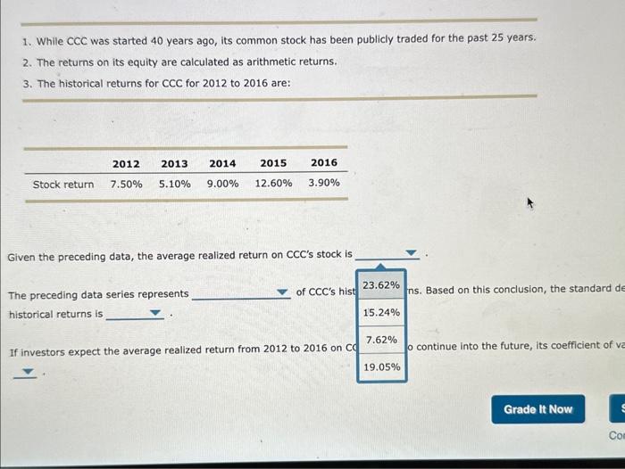 Historical data on realized returns is often used to estimate future results.