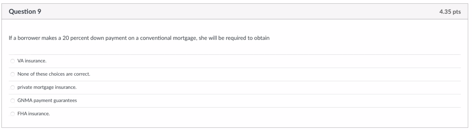  Question 9 4.35 pts If a borrower makes a 20 percent