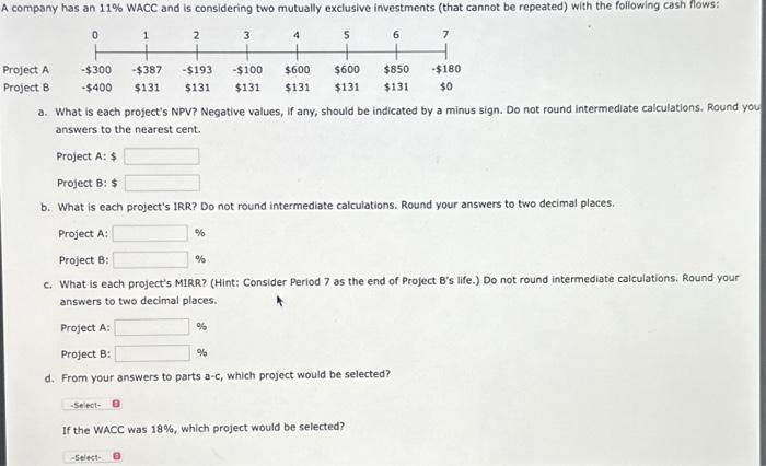  ompany has an 11% WACC and is considering two mutually exclusive