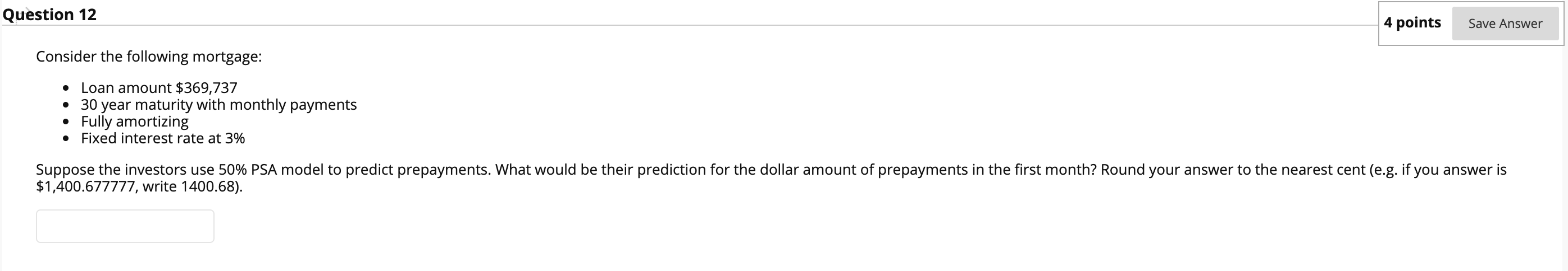  Question 12 4 points Save Answer Consider the following mortgage: .