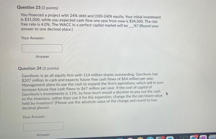  Question 23 (3 points) You financed a project with 24% debt