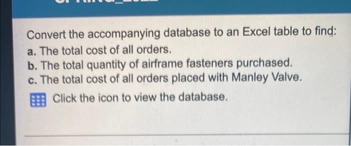  Convert the accompanying database to an Excel table to find: a.