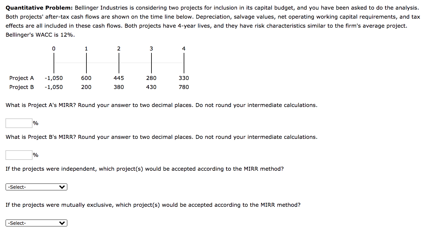  Quantitative Problem: Bellinger Industries is considering two projects for inclusion in