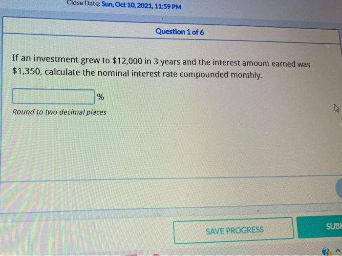  Close Date: Sun, Oct 10, 2021, 11:59 PM Question 1 of