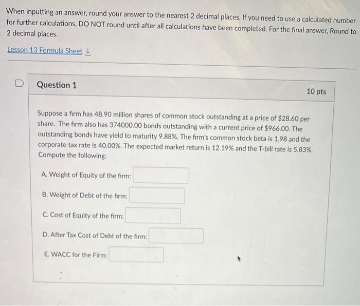 Answer all these questions. When inputting an answer, round your answer to