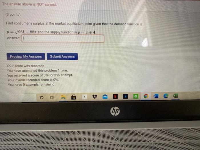 The answer above is NOT correct. (6 points) Find consumer's surplus