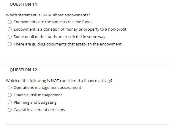 QUESTION 11 Which statement is FALSE about endowments? Endowments are the