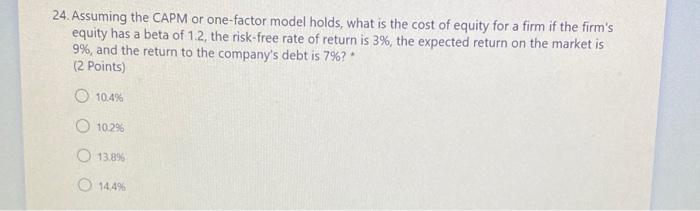  24. Assuming the CAPM or one-factor model holds, what is the