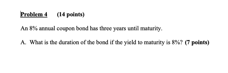  Problem 4 (continued) B. A 30-year maturity bond making annual coupon