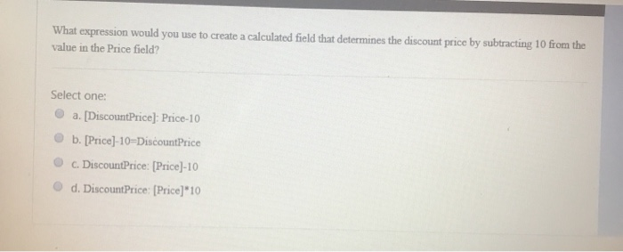  What expression would you use to create a calculated field that