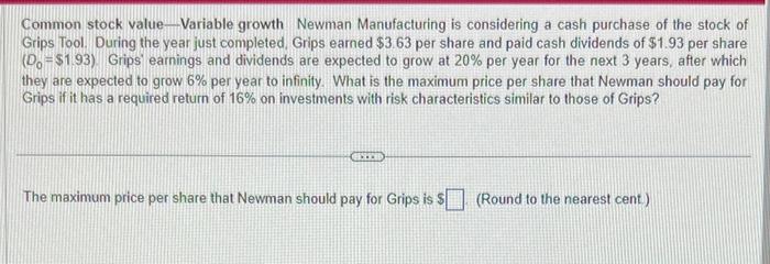  Common stock value - Variable growth Newman Manufacturing is considering a