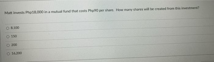 I NEED HELP IN ALL ASAP Matt invests Php18,000 in a mutual