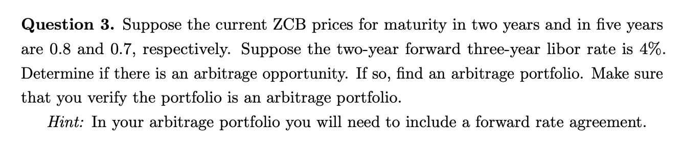 don't copy from the website Question 3. Suppose the current ZCB prices