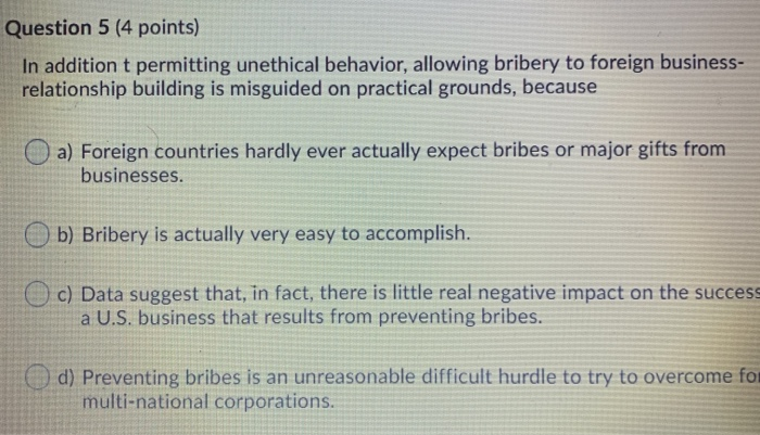  Question 5 (4 points) In addition t permitting unethical behavior, allowing
