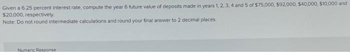  Given a 6.25 percent interest rate, compute the year 6 future