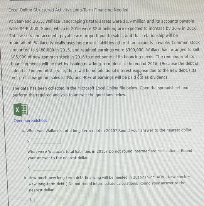  Excel Online Structured Activity: Long-Term Financing Needed At year-end 2015, Wallace