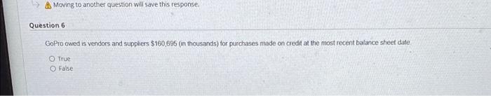  Moving to another question will save this response. Question 6 GoPro