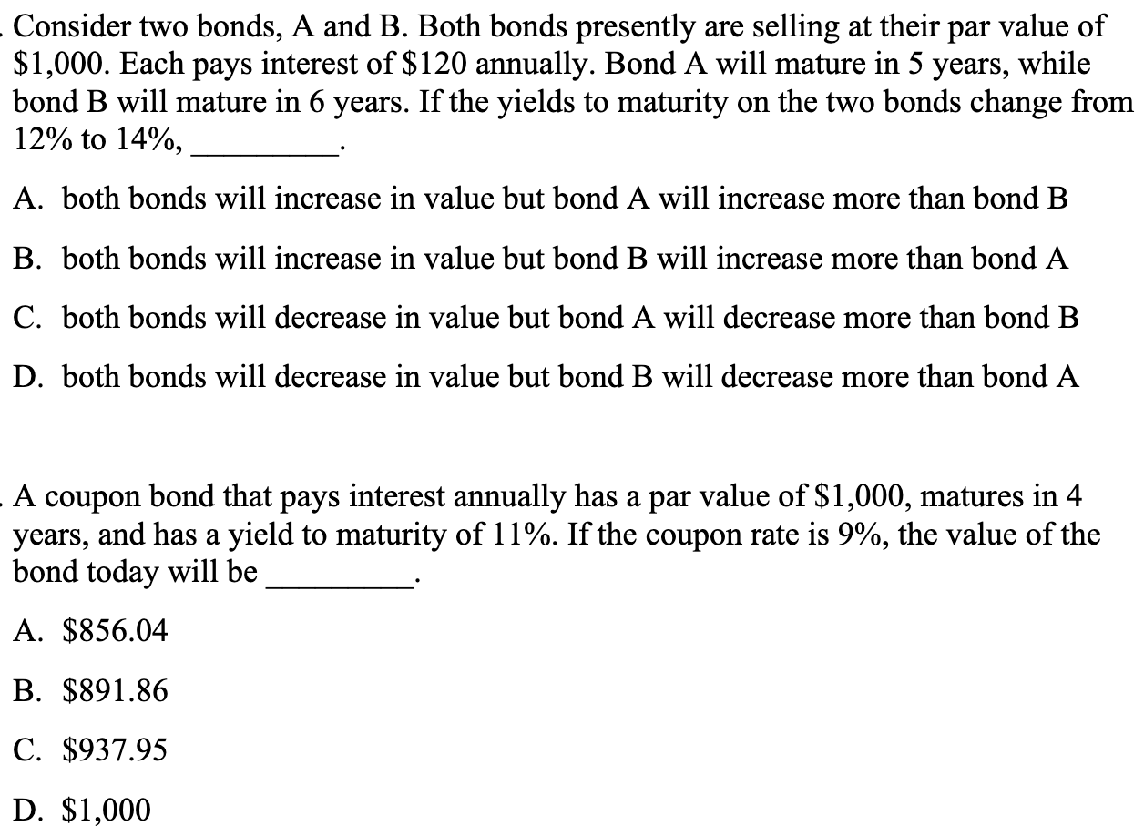  - Consider two bonds, A and B. Both bonds presently are
